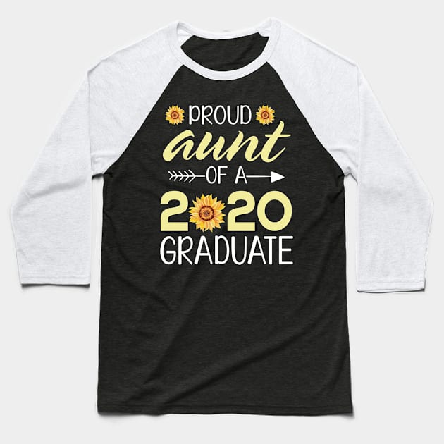 Sunflowers Proud Aunt Of A 2020 Graduate Senior Student Happy Class Of School Last Day Of School Baseball T-Shirt by bakhanh123